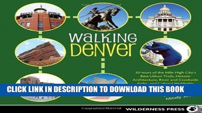 Ebook Walking Denver: 30 Tours of the Mile-High Cityâ€™s Best Urban Trails, Historic