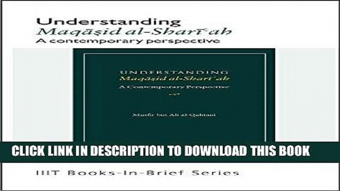 Best Seller Book-in-Brief: Understanding Maqasid al-Shari ah: A Contemporary Perspective Free Read