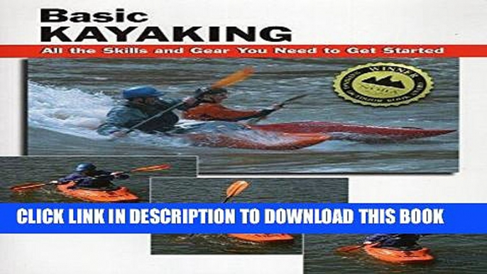 Ebook Basic Kayaking: All the Skills and Gear You Need to Get Started (How To Basics) Free Read