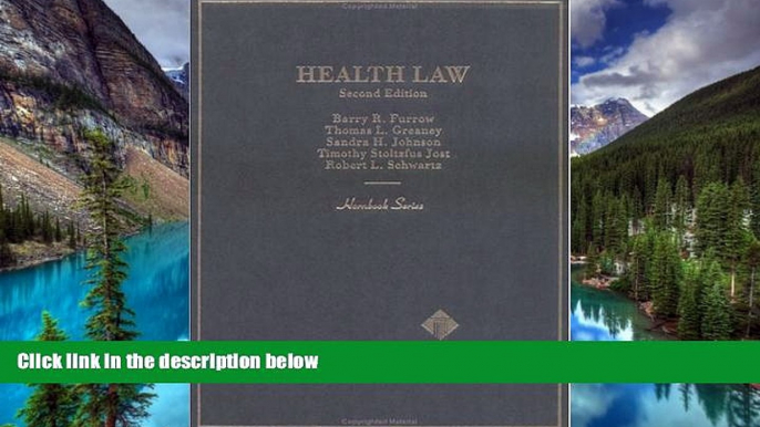 Must Have  Furrow, Greaney, Johnson, Jost and Schwartz  Health Law, 2d (Hornbook Series)  READ