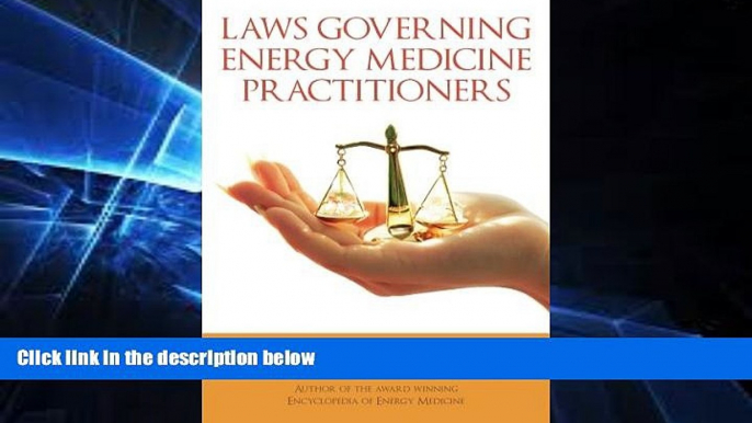 Full [PDF]  Laws Governing Energy Medicine Practitioners  READ Ebook Full Ebook