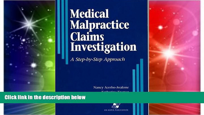 Must Have  Medical Malpractice Claims Investigation: A Step-by-Step Approach  READ Ebook Full Ebook