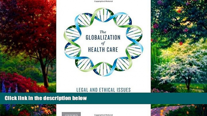 Big Deals  The Globalization of Health Care: Legal and Ethical Issues  Best Seller Books Most Wanted