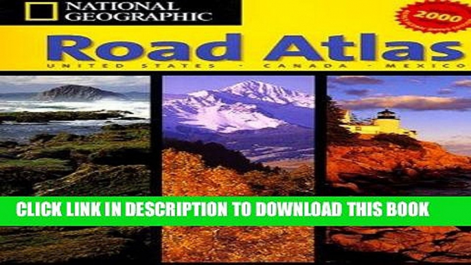 Read Now National Geographic Road Atlas: United States-Canada-Mexico : Deluxe 2000 Edition (NG