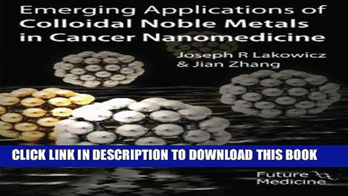 [FREE] EBOOK Emerging Applications of Colloidal Noble Metals in Cancer Nanomedicine BEST COLLECTION