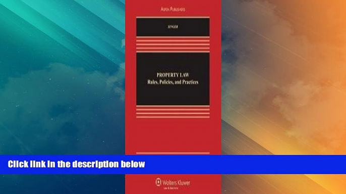 Big Deals  Property Law: Rules, Policies, and Practices (Looseleaf version)  Full Read Most Wanted