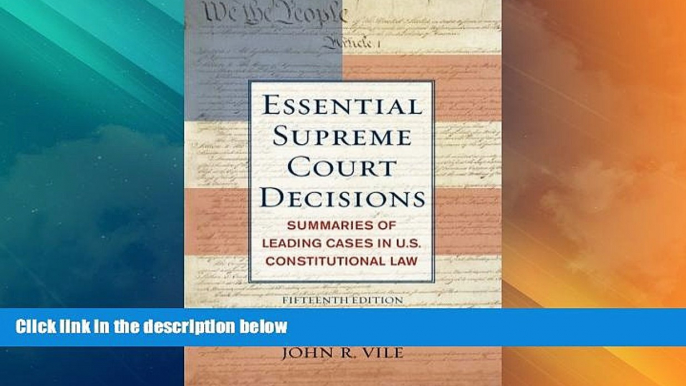 Big Deals  Essential Supreme Court Decisions: Summaries of Leading Cases in U.S. Constitutional