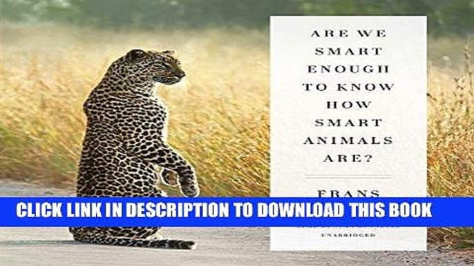 Ebook Are We Smart Enough to Know How Smart Animals Are? Free Read