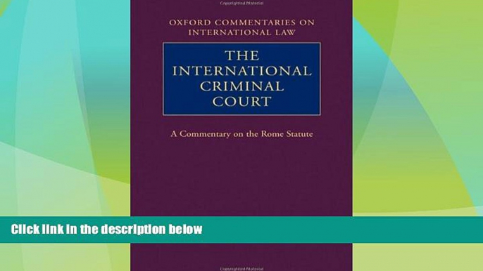 Big Deals  The International Criminal Court: A Commentary on the Rome Statute (Oxford Commentaries