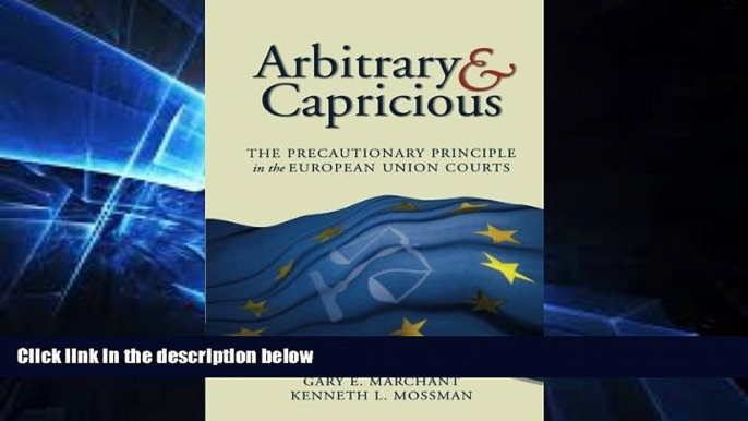 Must Have  Arbitrary and Capricious: The Precautionary Principle in the European Union Courts