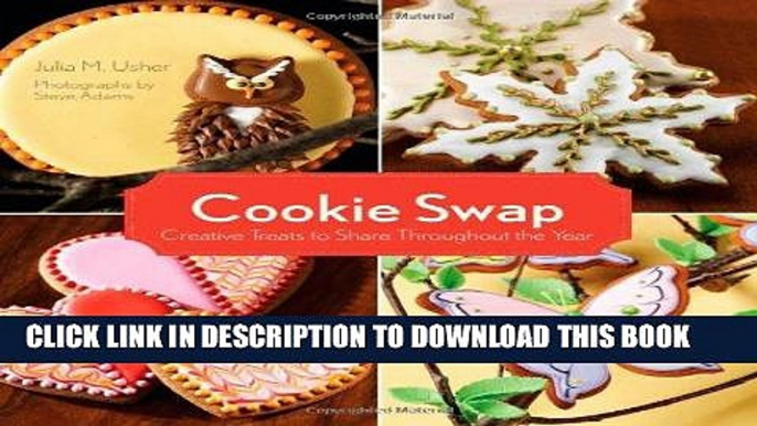 [New] Ebook Cookie Swap: Creative Treats to Share Throughout the Year Free Read