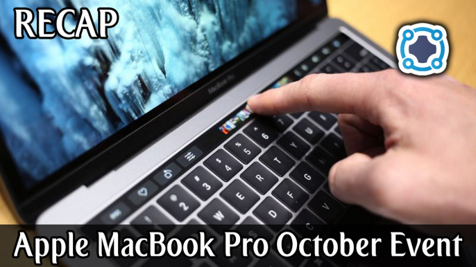 Recap - Apple MacBook Pro with Touch Bar (October 2016 Event)