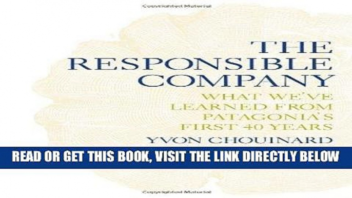 [Free Read] The Responsible Company: What We ve Learned from Patagonia s First 40 Years Free Online