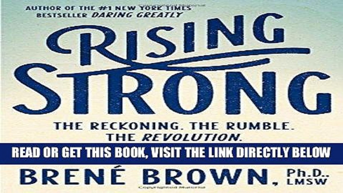 Ebook Rising Strong: The Reckoning. The Rumble. The Revolution Free Read