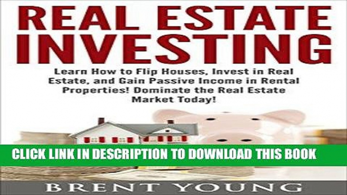 [PDF] Real Estate Investing: Learn How to Flip Houses, Invest in Real Estate and Gain Passive