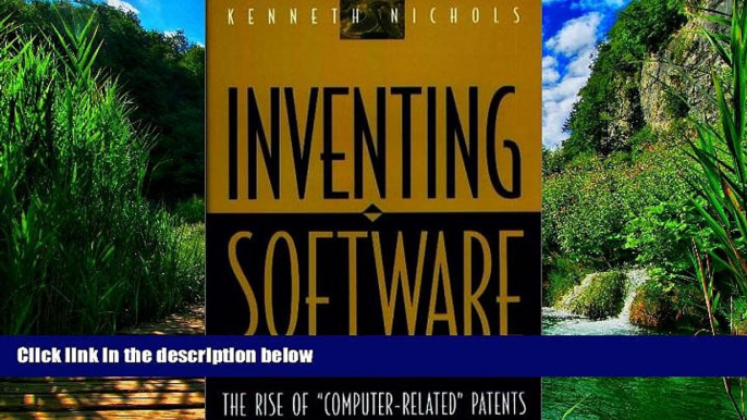 Big Deals  Inventing Software: The Rise of Computer-Related Patents  Full Ebooks Most Wanted