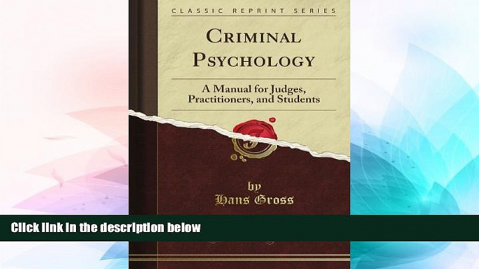 Must Have  Criminal Psychology: A Manual for Judges, Practitioners, and Students (Classic