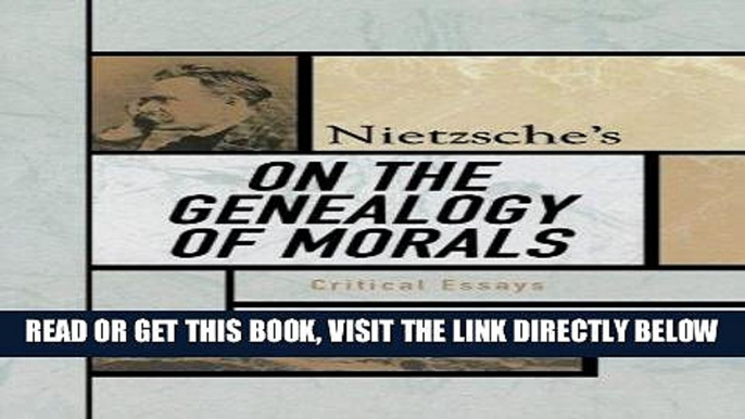 [EBOOK] DOWNLOAD Nietzsche s On the Genealogy of Morals: Critical Essays (Critical Essays on the