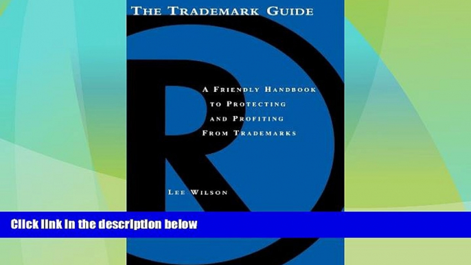 Big Deals  The Trademark Guide: A Friendly Handbook to Protecting and Profiting from Trademarks,