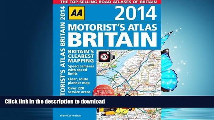 READ THE NEW BOOK Motorist s Atlas Britain 2014 (AA Motorist s Atlas Britain (Spiral Bound)) READ