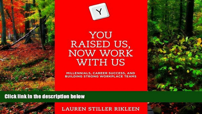 Big Deals  You Raised Us, Now Work With Us: Millennials, Career Success, and Building Strong