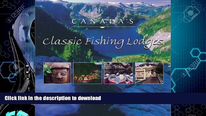 READ  Canada s Classic Fishing Lodges FULL ONLINE