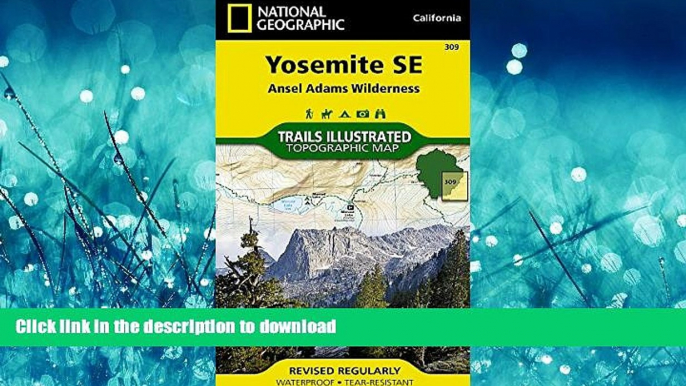 READ THE NEW BOOK Yosemite SE: Ansel Adams Wilderness (National Geographic Trails Illustrated Map)