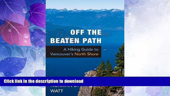 READ BOOK  Off the Beaten Path: A Hiking Guide to Vancouver s North Shore  PDF ONLINE