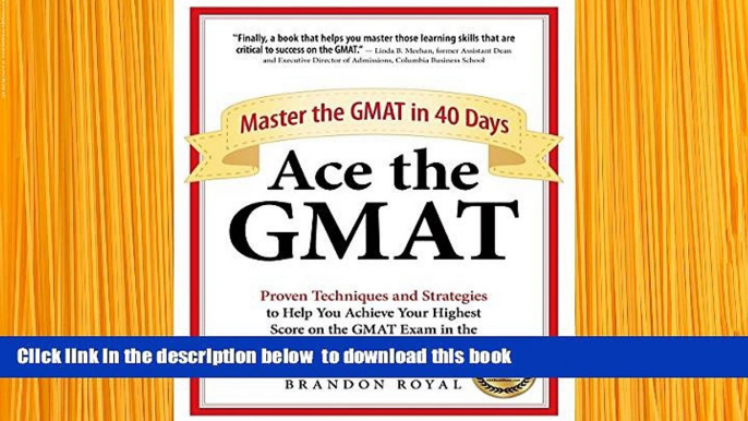 PDF  Ace the GMAT: Master the GMAT in 40 Days Brandon Royal For Kindle