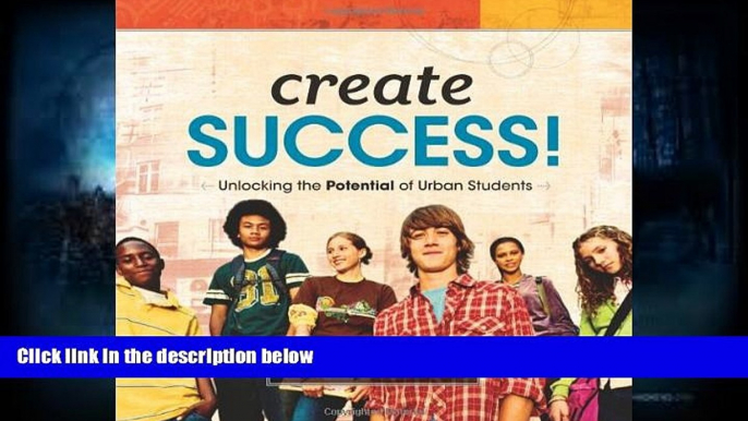 Read Online Create Success! Unlocking the Potential of Urban Students Trial Ebook