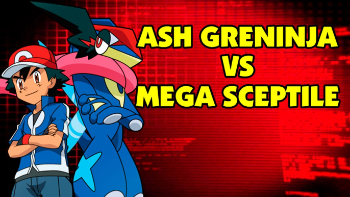 ASH GRENINJA VS MEGA SCEPTILE