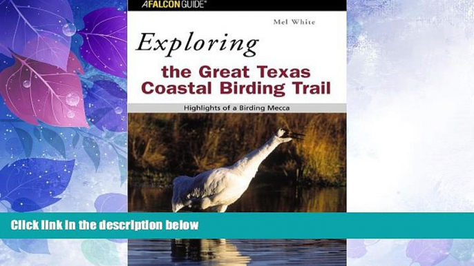 Must Have PDF  Exploring the Great Texas Coastal Birding Trail: Highlights of a Birding Mecca