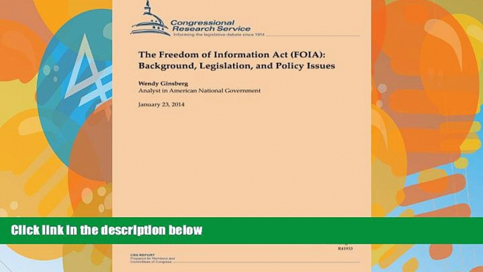 Big Deals  The Freedom of Information Act (FOIA): Background, Legislation, and Policy Issues  Best