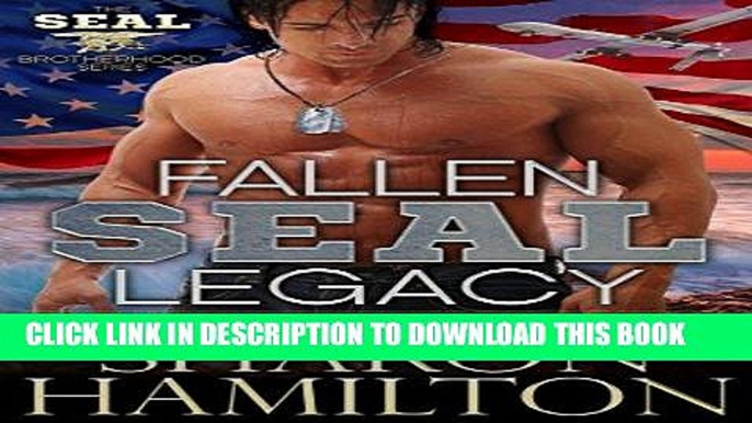 Read Now Fallen SEAL Legacy (SEAL Brotherhood Series Book 2) PDF Online