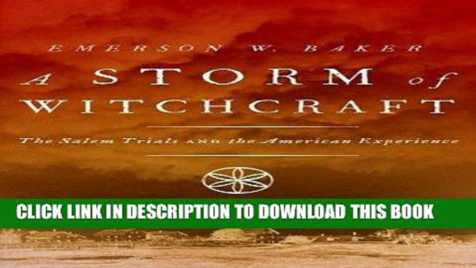 Read Now A Storm of Witchcraft: The Salem Trials and the American Experience (Pivotal Moments in