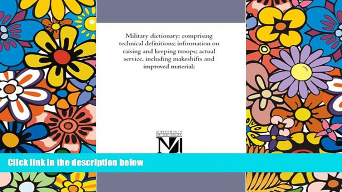 Must Have  Military dictionary: comprising technical definitions; information on raising and