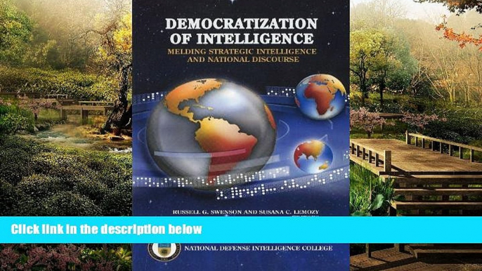 READ FULL  Democratization of Intelligence: Melding Strategic Intelligence and National Discourse