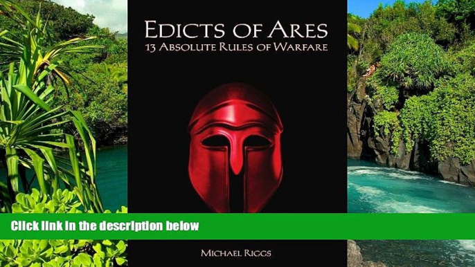 READ FULL  Edicts of Ares: 13 Absolute Rules of Warfare  READ Ebook Full Ebook