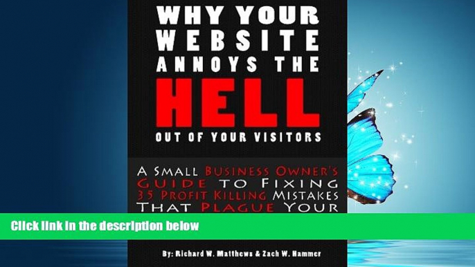 Online eBook Why Your Website Annoys The Hell Of Your Visitors: A Small Business Owner s Guide to