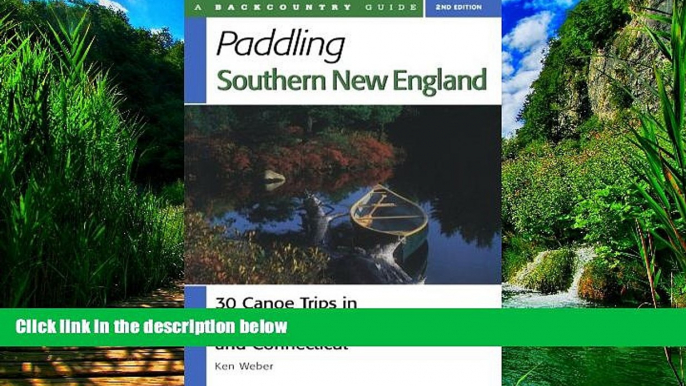 Books to Read  Paddling Southern New England: 30 Canoe Trips in Massachusetts, Rhode Island, and