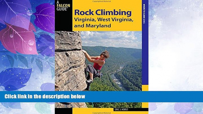 Big Deals  Rock Climbing Virginia, West Virginia, and Maryland (State Rock Climbing Series)  Full