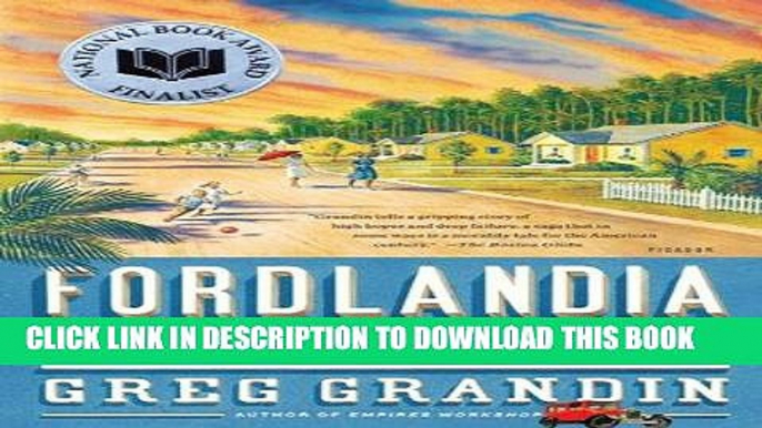 [PDF] Fordlandia: The Rise and Fall of Henry Ford s Forgotten Jungle City Download Free