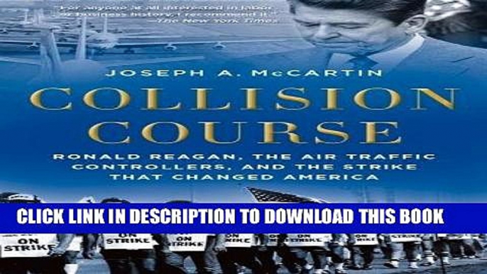 [Ebook] Collision Course: Ronald Reagan, the Air Traffic Controllers, and the Strike that Changed