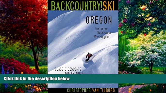 Books to Read  Backcountry Ski! Oregon: Classic Descents for Skiers   Snowboarders, Including