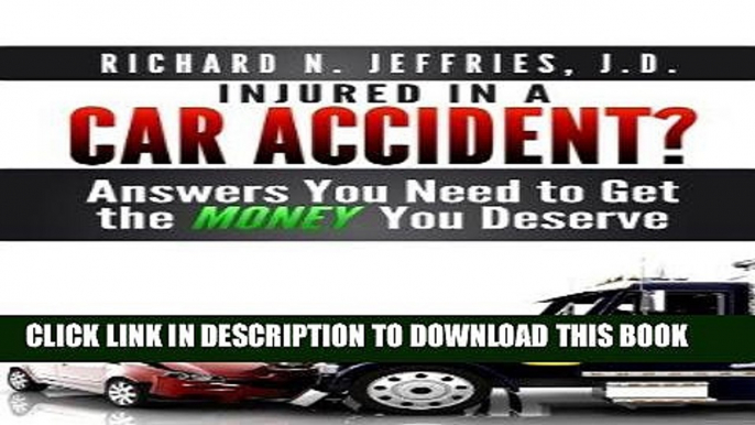 [Ebook] Injured in a Car Accident? Answers You Need to Get the Money You Deserve Download online