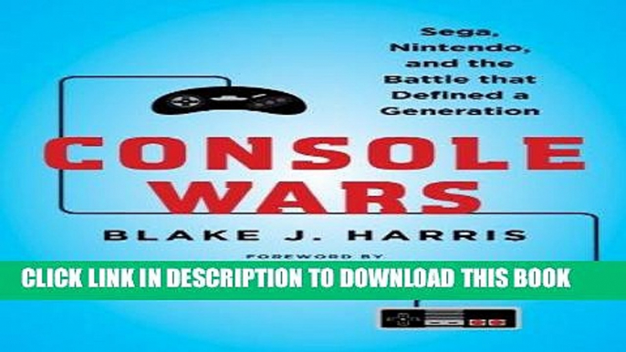 [PDF] Console Wars: Sega, Nintendo, and the Battle that Defined a Generation Download online