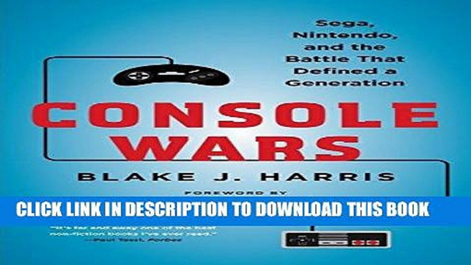 [Ebook] Console Wars: Sega, Nintendo, and the Battle that Defined a Generation Download online