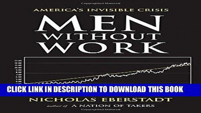 Ebook Men Without Work: America s Invisible Crisis (New Threats to Freedom Series) Free Read