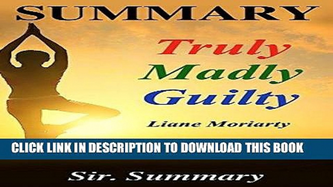 [New] Ebook Summary - Truly Madly Guilty: Book by Liane Moriarty - A Chapter by Chapter Summary