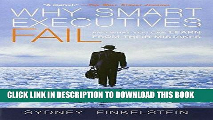 Best Seller Why Smart Executives Fail: And What You Can Learn from Their Mistakes Free Read